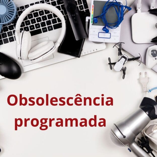 Obsolescência programada – O que é, tipos e estratégias dos fabricantes