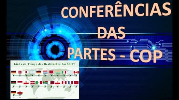 COP – Conferência das Partes – O que é, sua origem e importância