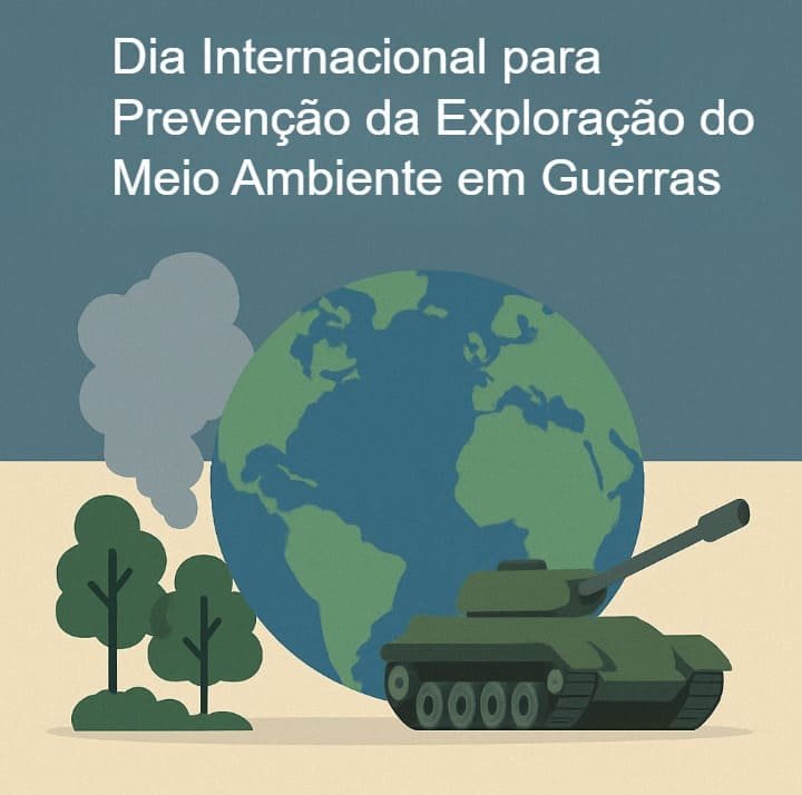 Ilustração de um tanque de guerra, uma floresta pegando fogo e o globo terrestre, além disso, escrito em letras brancas: Dia Internacional para Prevenção da Exploração do Meio Ambiente em Guerras.